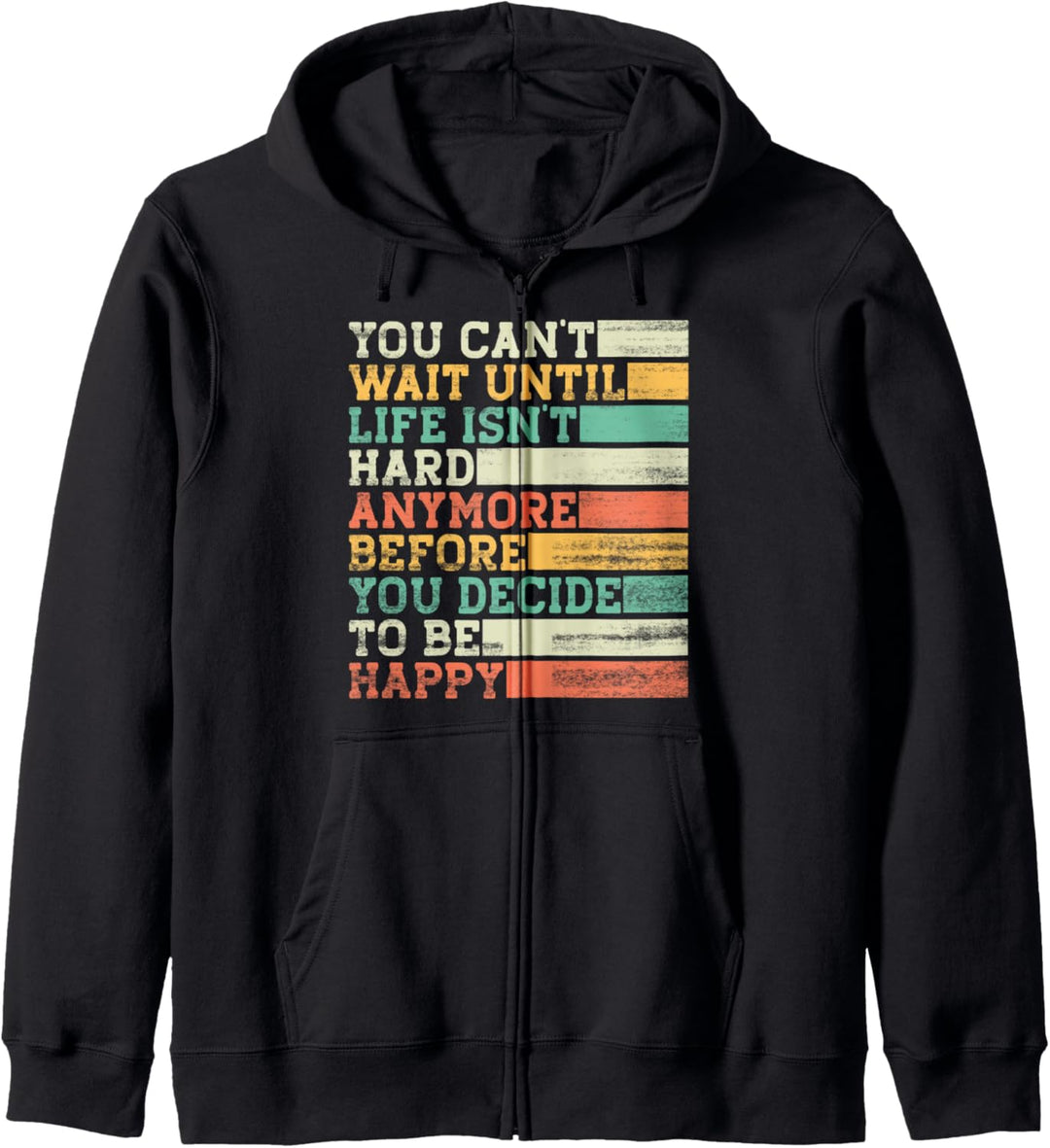 You Can't Wait Until Life Isn't Hard Anymore Kapuzenjacke