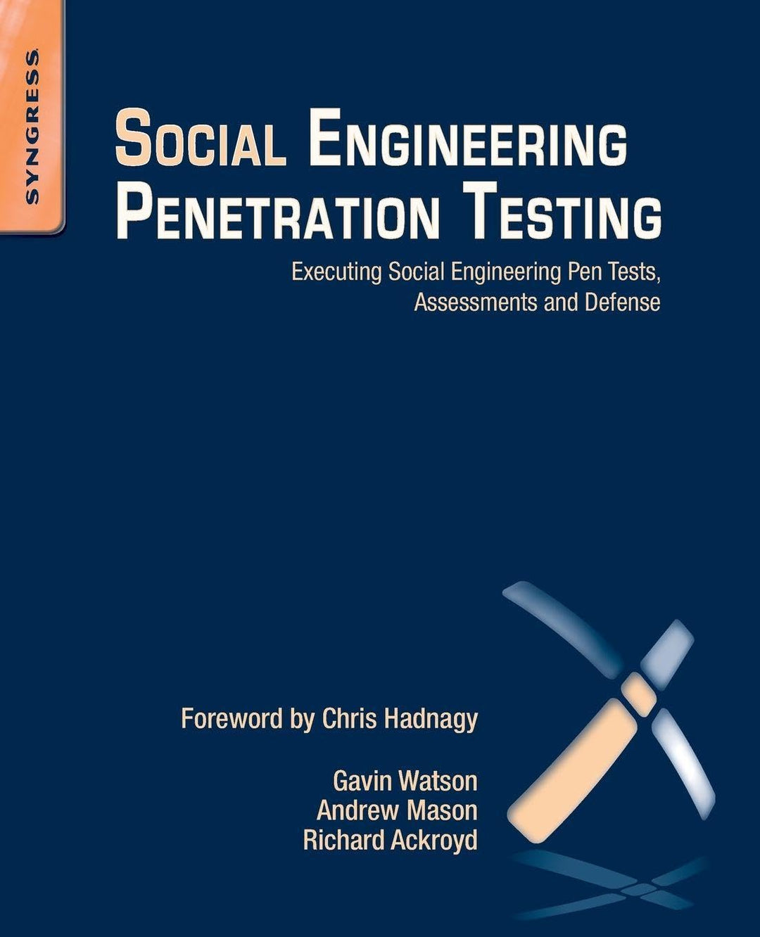 Social Engineering Penetration Testing: Executing Social Engineering Pen Tests, Assessments and Defe