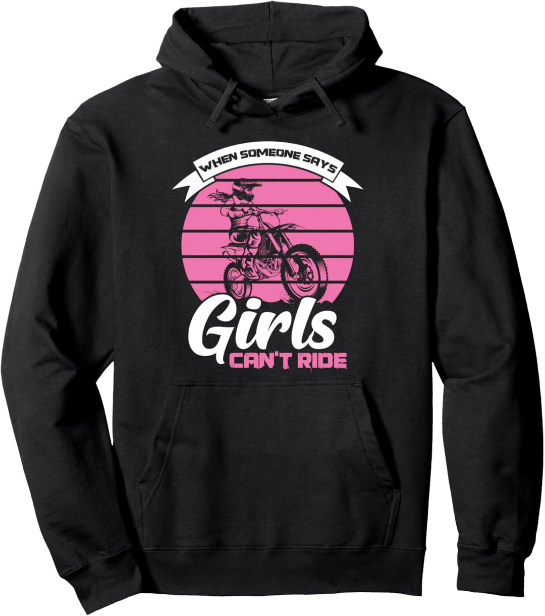 Wenn jemand sagt, dass Mädchen nicht Dirt Bike fahren können Pullover Hoodie