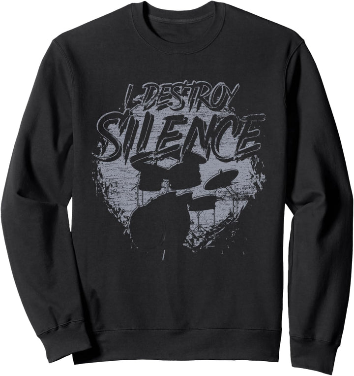 Ich zerstöre die Stille Drummer Rock Musik Schlagzeug Sweatshirt
