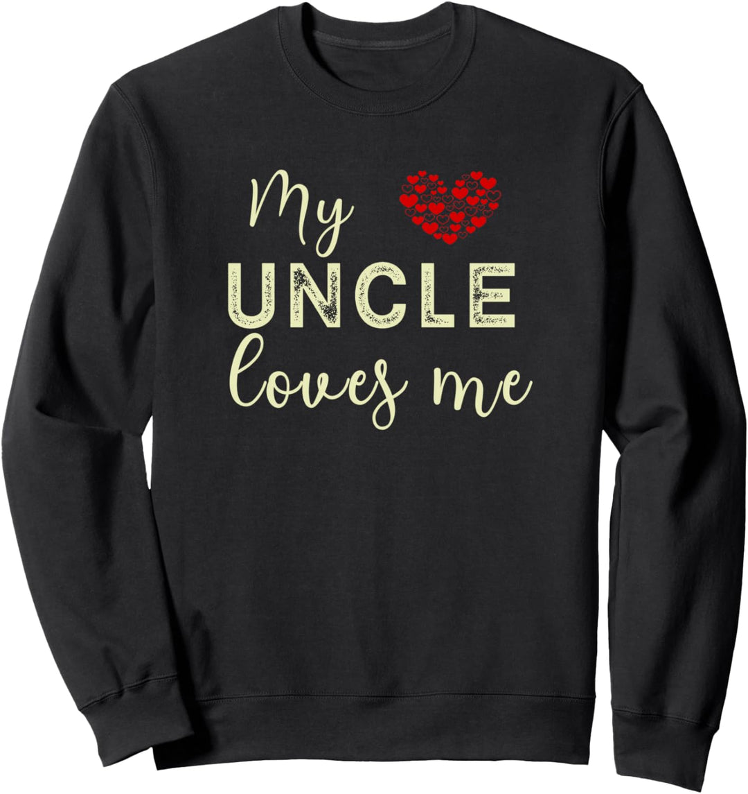My Uncle Loves Me Sweatshirt