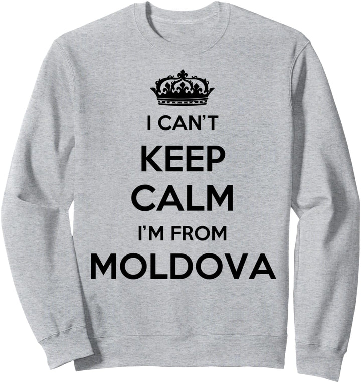 Ich kann nicht ruhig bleiben Ich komme aus dem Land Moldawien Sweatshirt