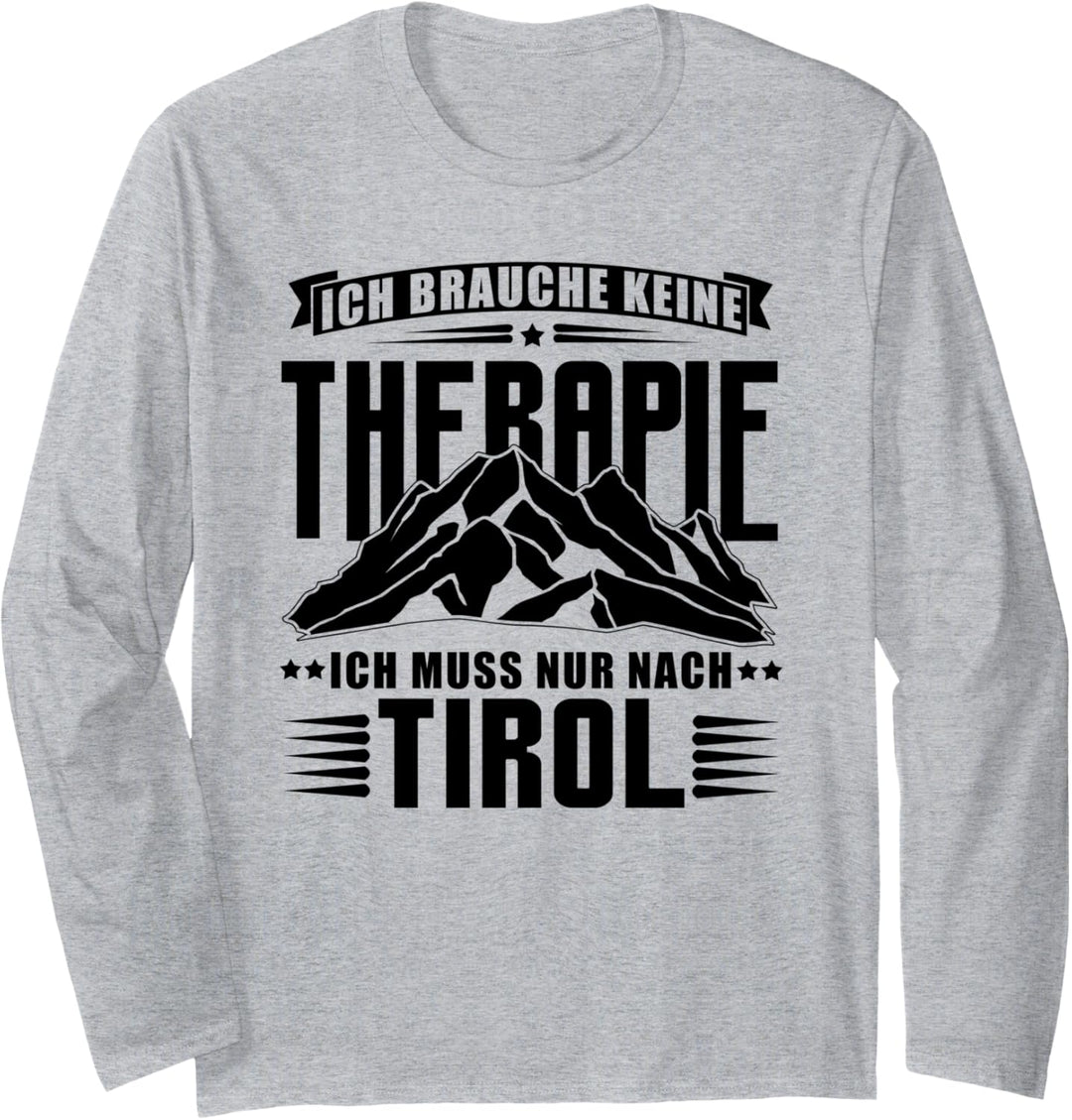 Ich brauche keine Therapie - ich muss nur nach Tirol Langarmshirt