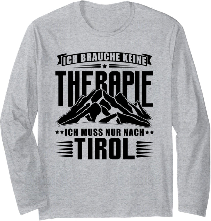 Ich brauche keine Therapie - ich muss nur nach Tirol Langarmshirt