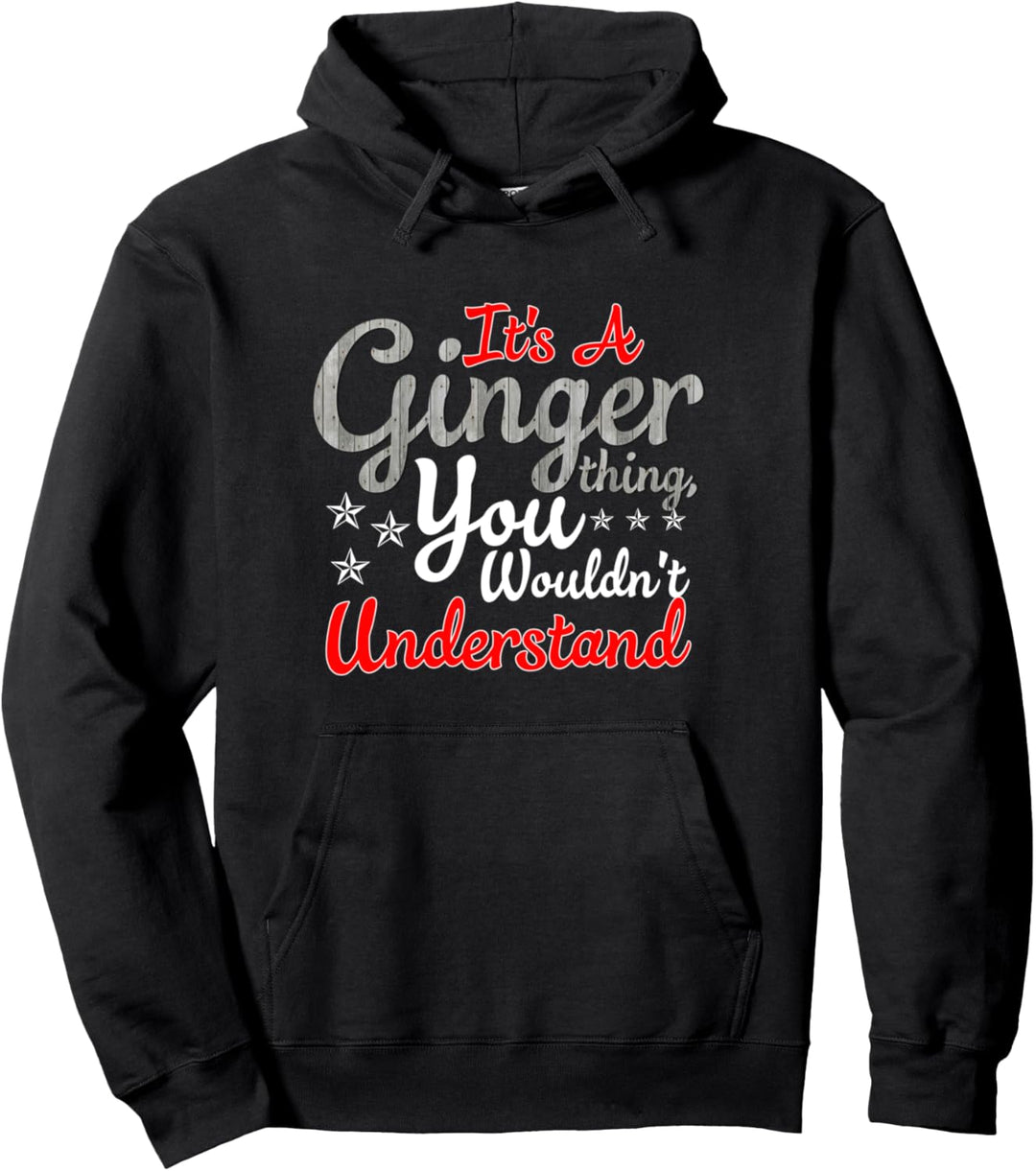 It's A Ginger Thing You Wouldn't Understand Pullover Hoodie