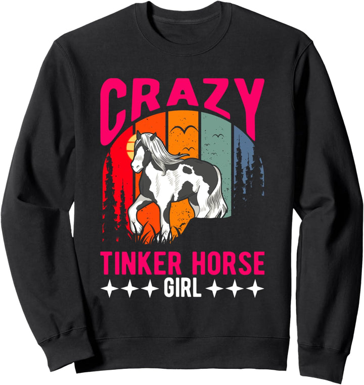 Crazy Tinker Horse Girl Tinker Pferd Tinkerpferd Sweatshirt