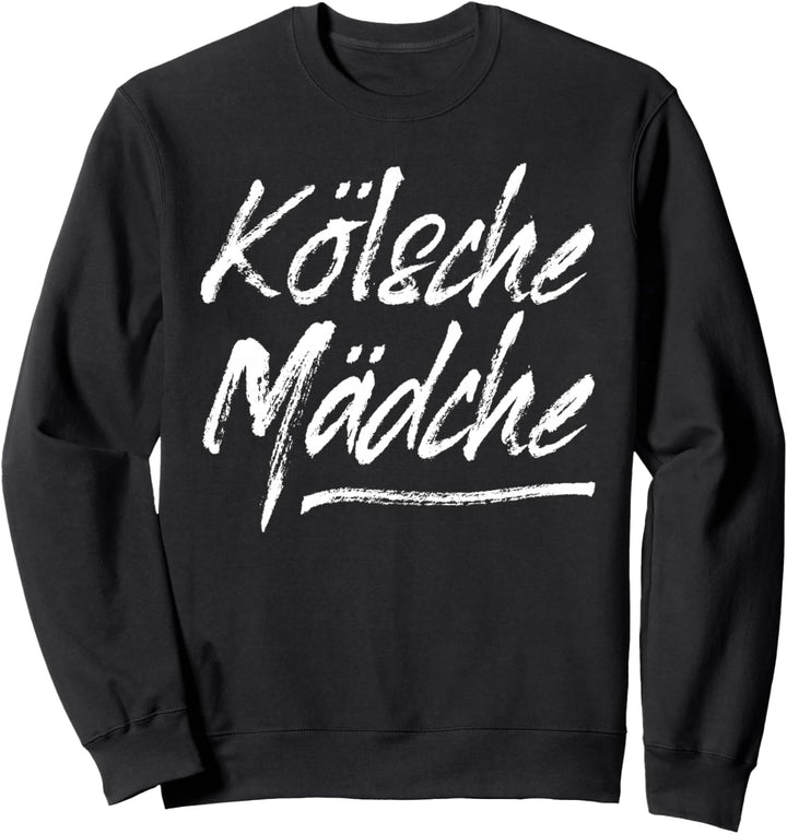 Kölsche Mädche Karneval In Köln Für Kölsch Mädchen Kölnerin Sweatshirt