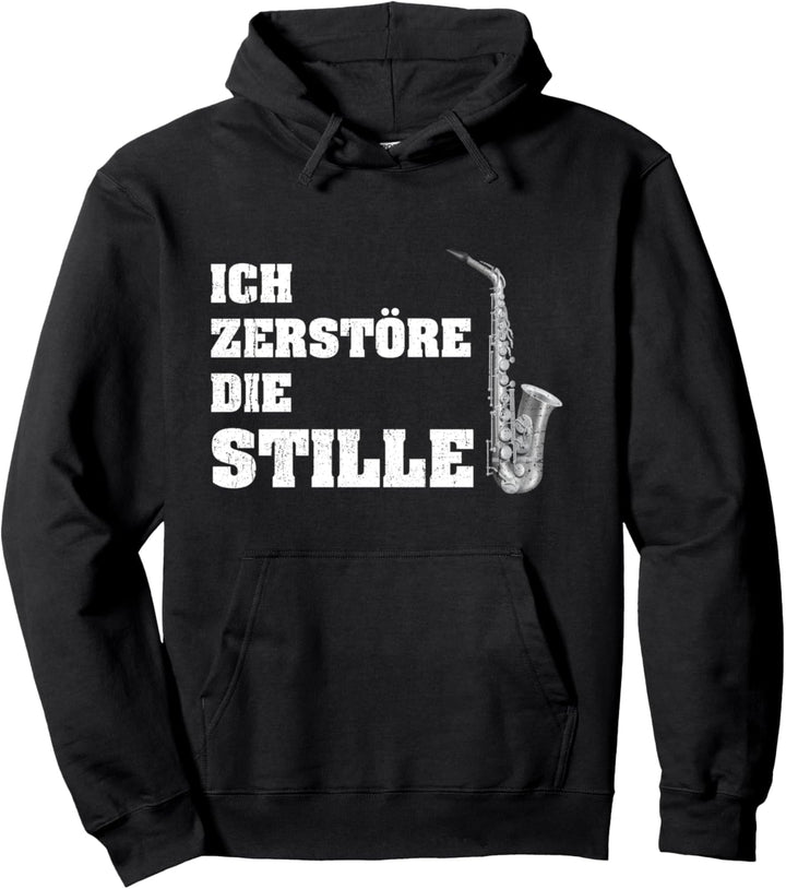 Ich zerstöre die Stille Lustiges Saxophon Geschenk Pullover Hoodie