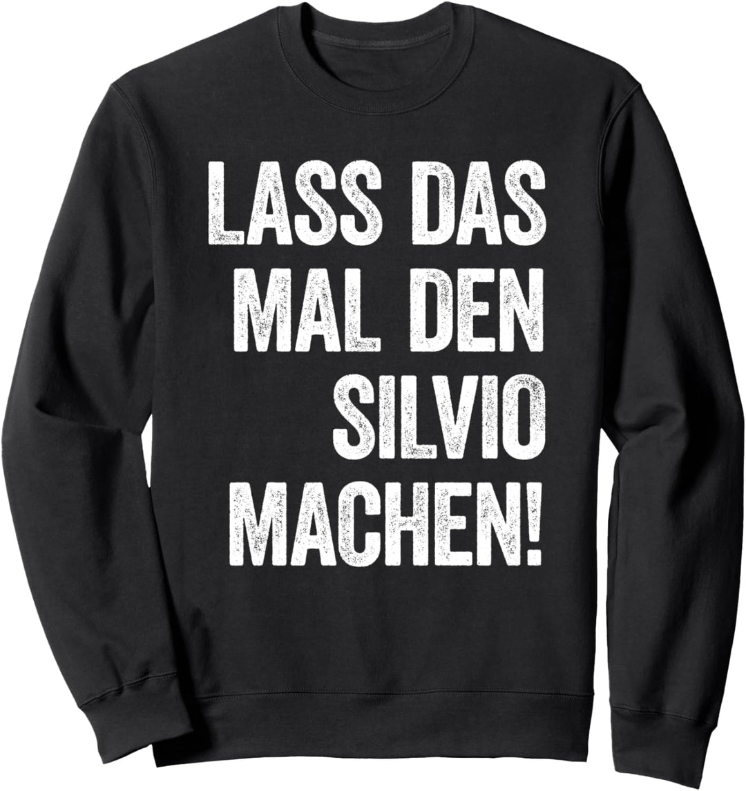 Lass das mal den Silvio machen Sweatshirt