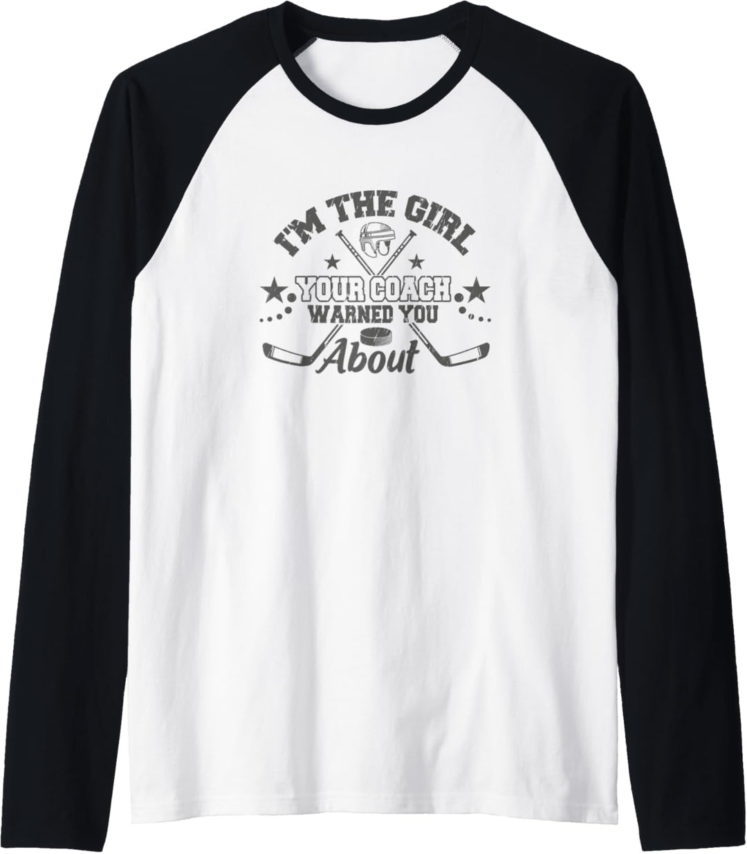 I'm The Girl Your Coach Warned You About Girls Ice Hockey Raglan