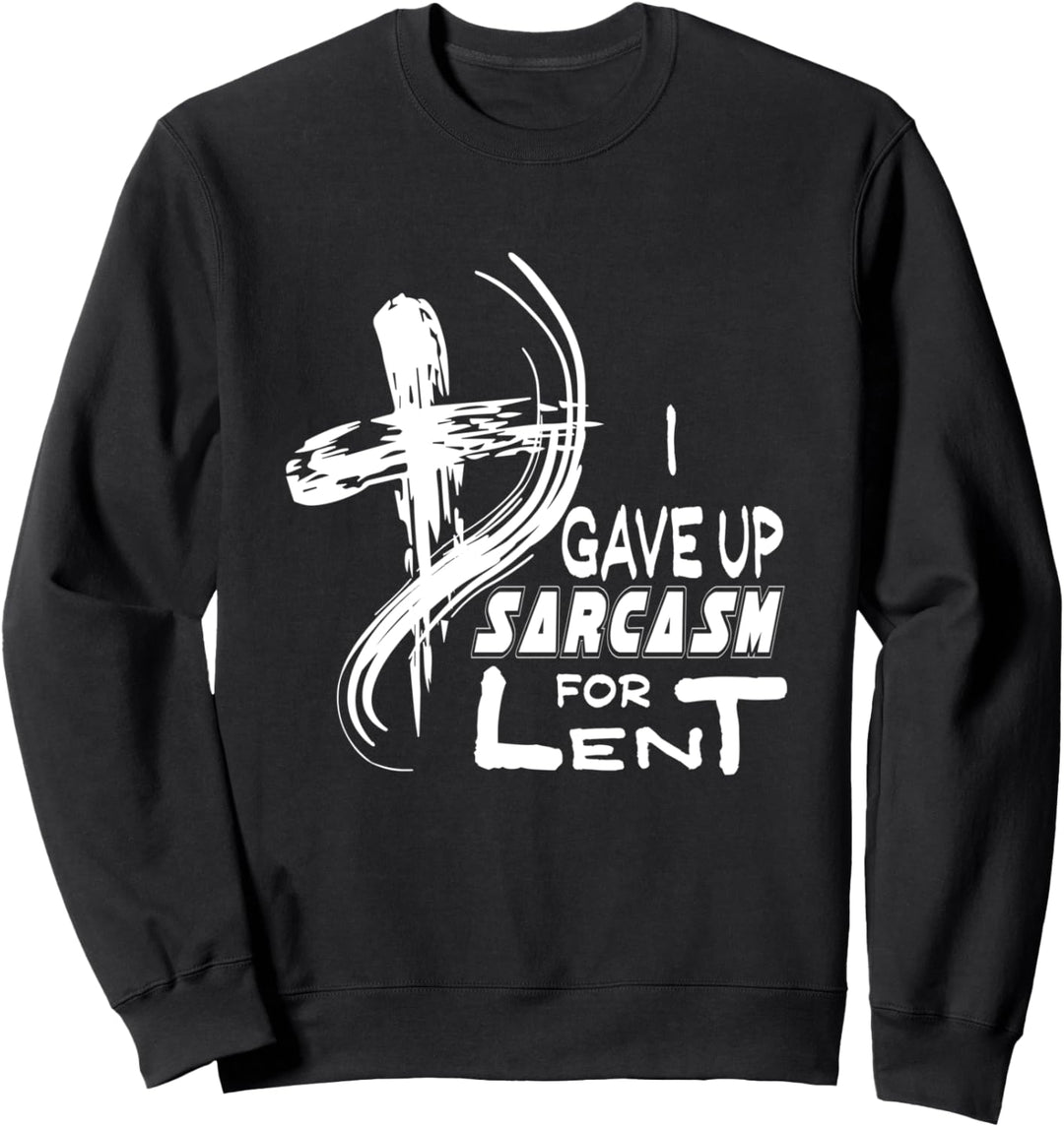 Ich gab Sarkasmus für die Fastenzeit Sarkastische Ostern Sweatshirt