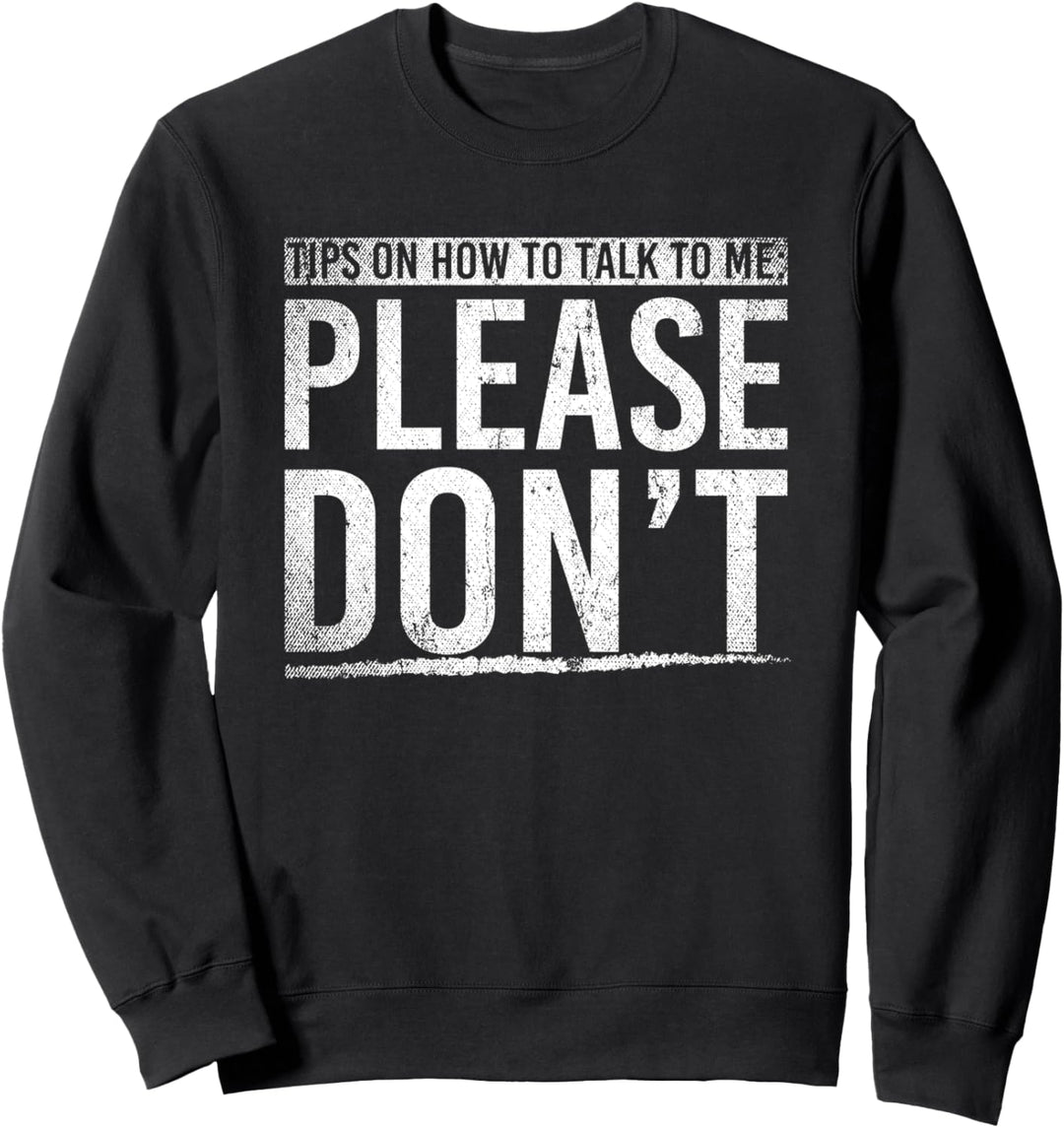 Tipps wie man mit mir redet gar nicht Lustiges Geschenk Sweatshirt