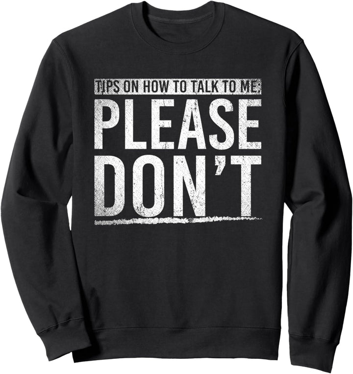 Tipps wie man mit mir redet gar nicht Lustiges Geschenk Sweatshirt