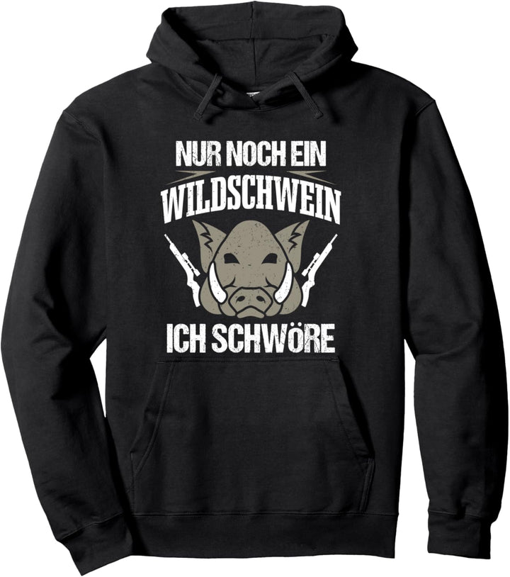 Jagd Nur Noch Ein Wildschwein Ich Schwöre Jäger Pullover Hoodie
