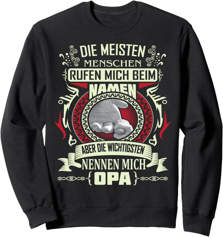 Die wichtigsten Menschen nennen mich Opa Sweatshirt