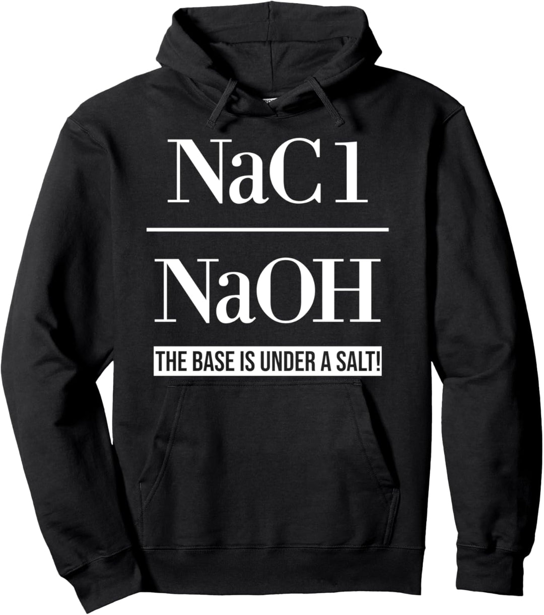 The Base Is Under A Salt - Funny Humor Science Pullover Hoodie