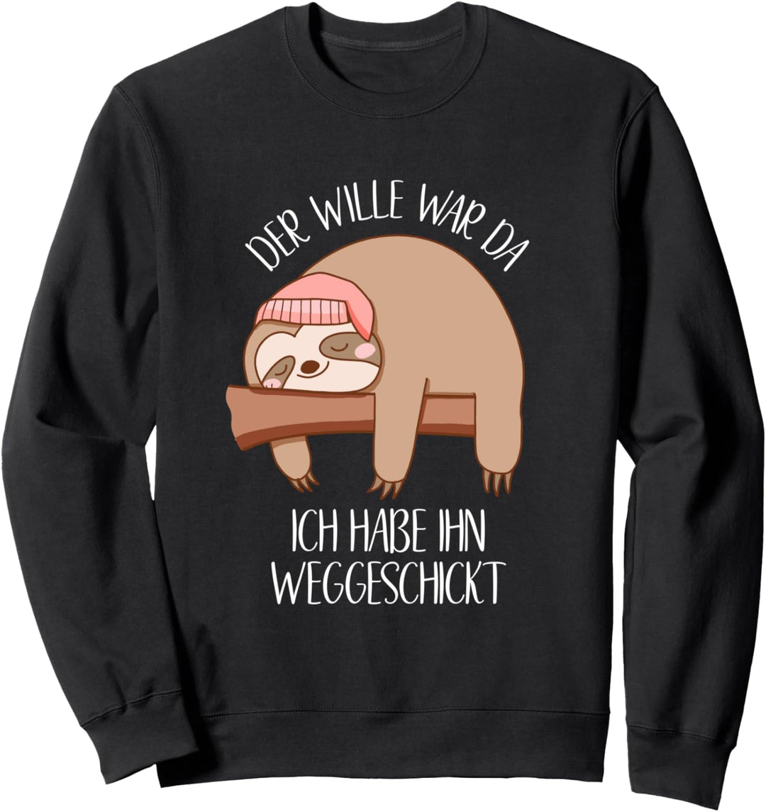 Der Wille War Da Habe Ihn Weggeschickt Schlafendes Faultier Sweatshirt