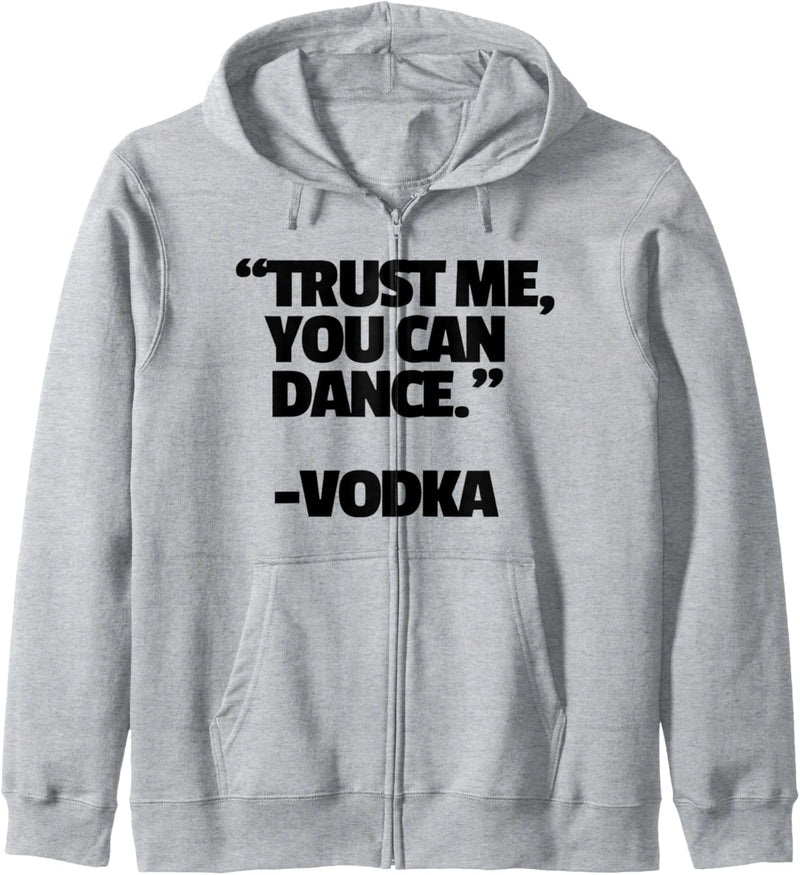 Trust Me You Can Dance Vodka Funny Drinking Kapuzenjacke