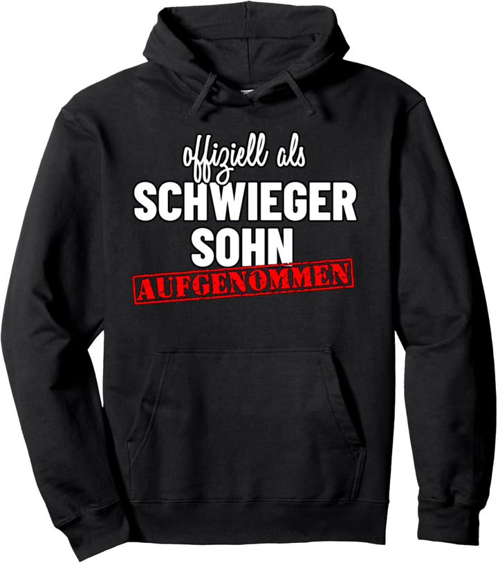 Offiziell als Schwiegersohn aufgenommen Pullover Hoodie