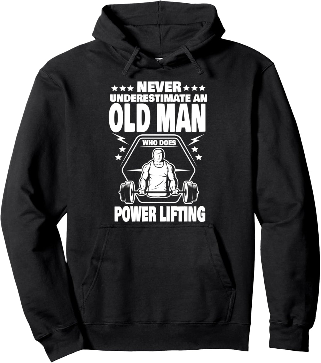 Never Underestimate an Old Man who does Power Lifting Dad Pullover Hoodie