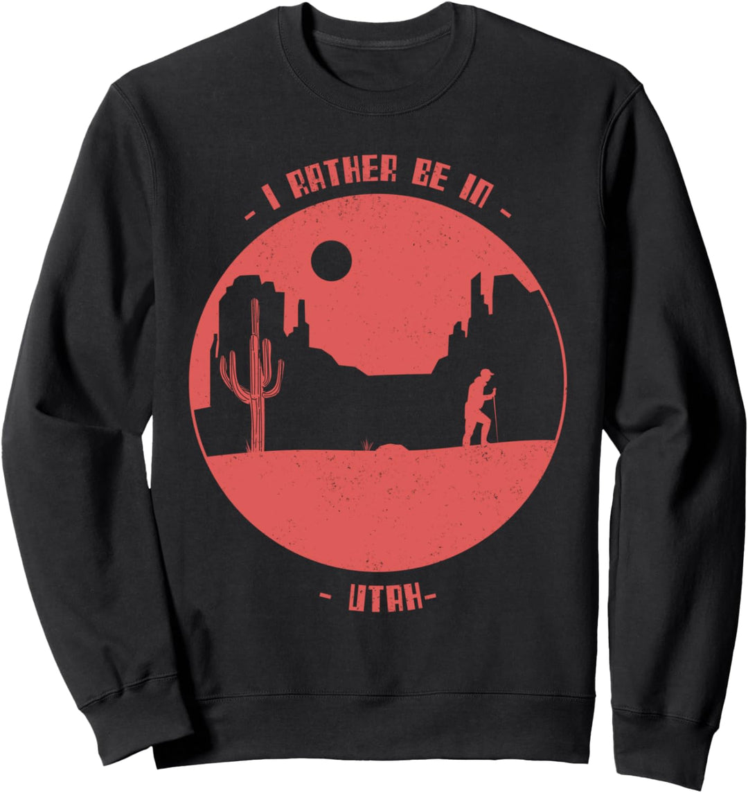 Ich bin lieber in Utah Wandern Wanderreisen Sweatshirt