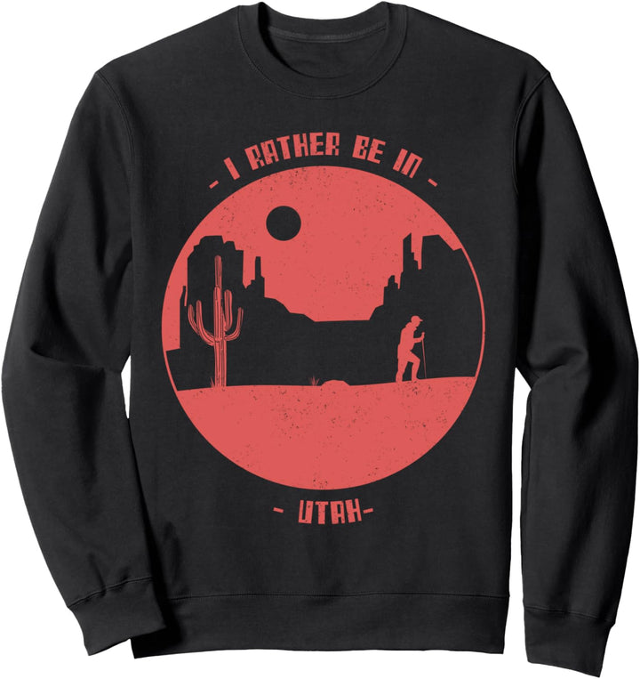 Ich bin lieber in Utah Wandern Wanderreisen Sweatshirt