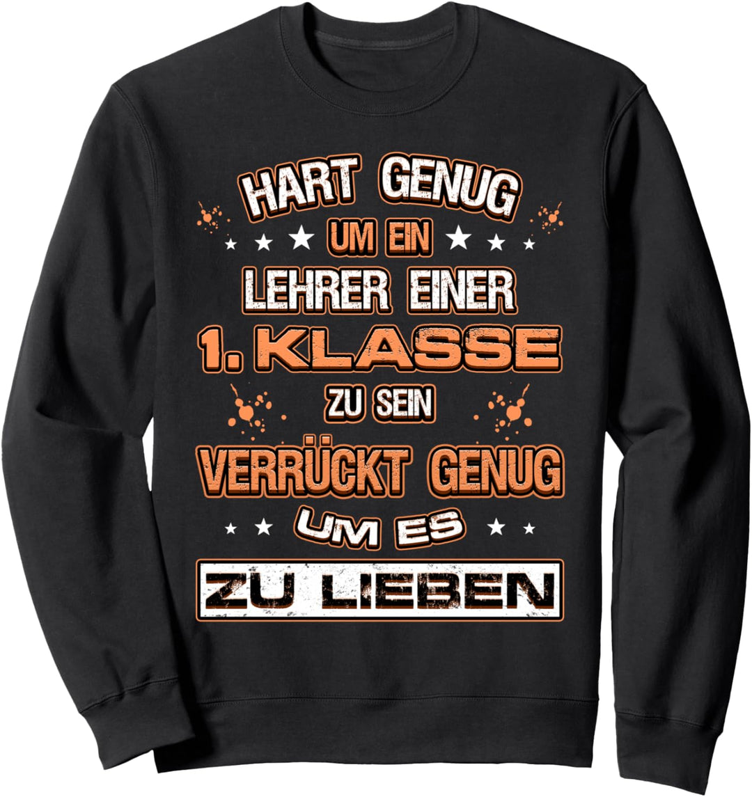 Hart genug Lehrer 1. Klasse sein verrückt zu lieben Lehrer Sweatshirt