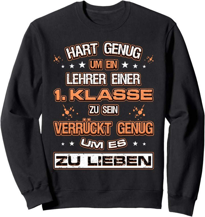 Hart genug Lehrer 1. Klasse sein verrückt zu lieben Lehrer Sweatshirt