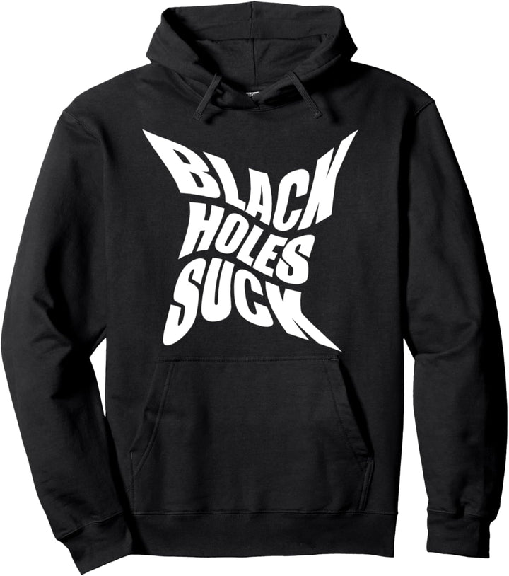 Astrophysicist Funny Gift - Black Holes Suck Pullover Hoodie
