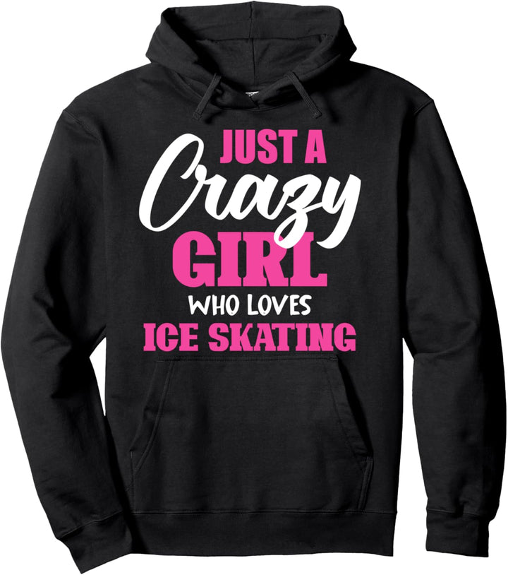 Ice Skater Damen Just A Crazy Girl Who Loves Ice Skating Pullover Hoodie