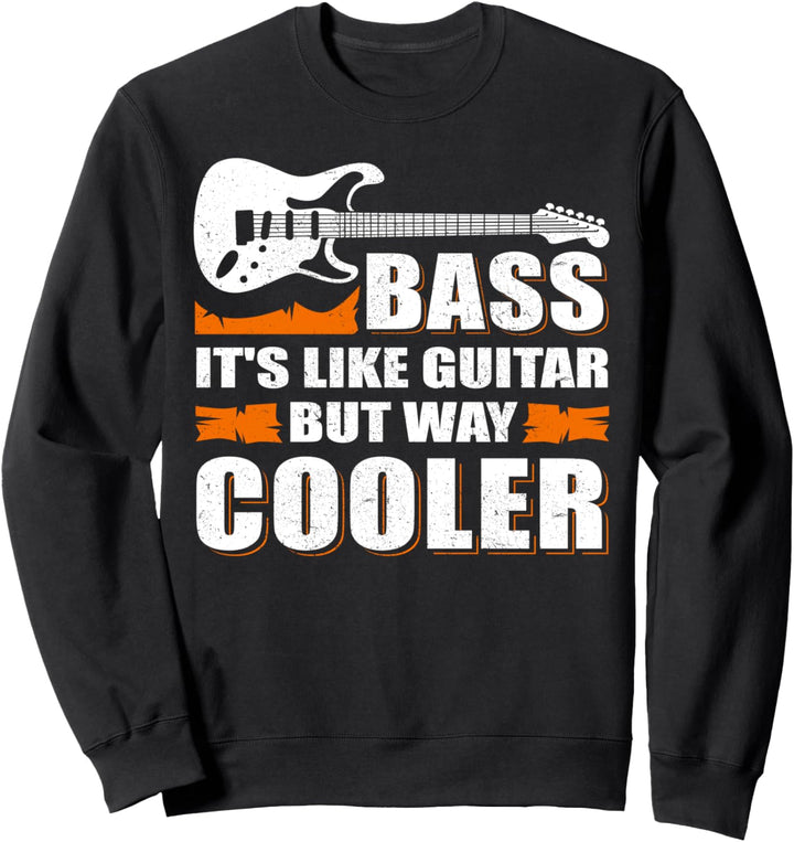 Bass – wie eine normale Gitarre aber Way Cooler Sweatshirt