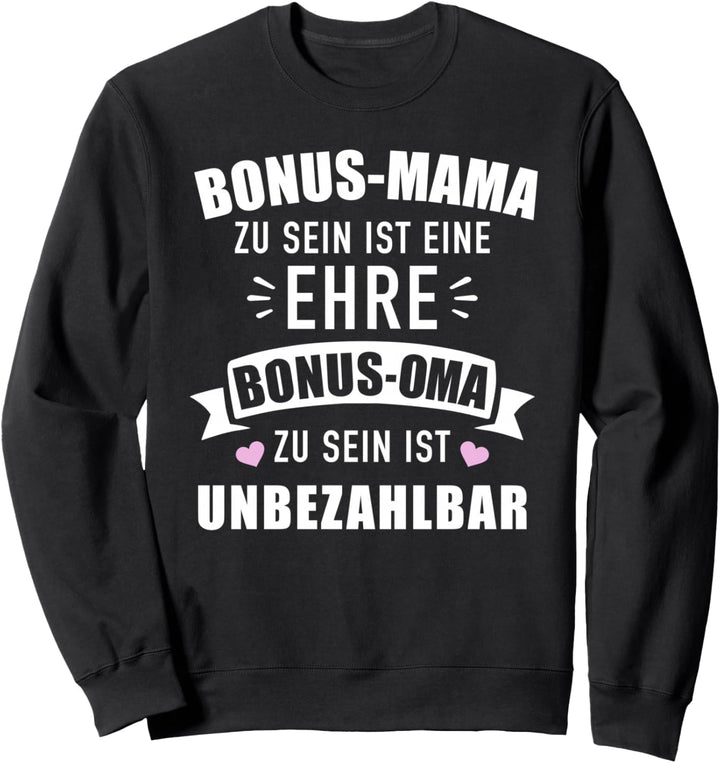 Bonus Mama eine Ehre Bonus Oma unbezahlbar Sweatshirt