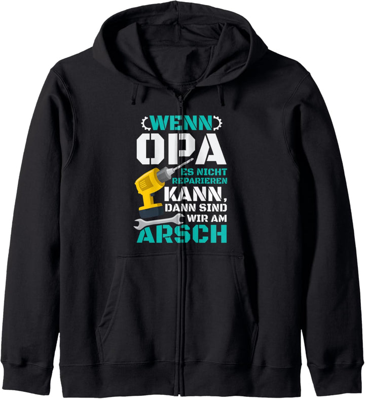 Wenn Opa Es Nicht Reparieren Kann Sind Wir Am Arsch Kapuzenjacke