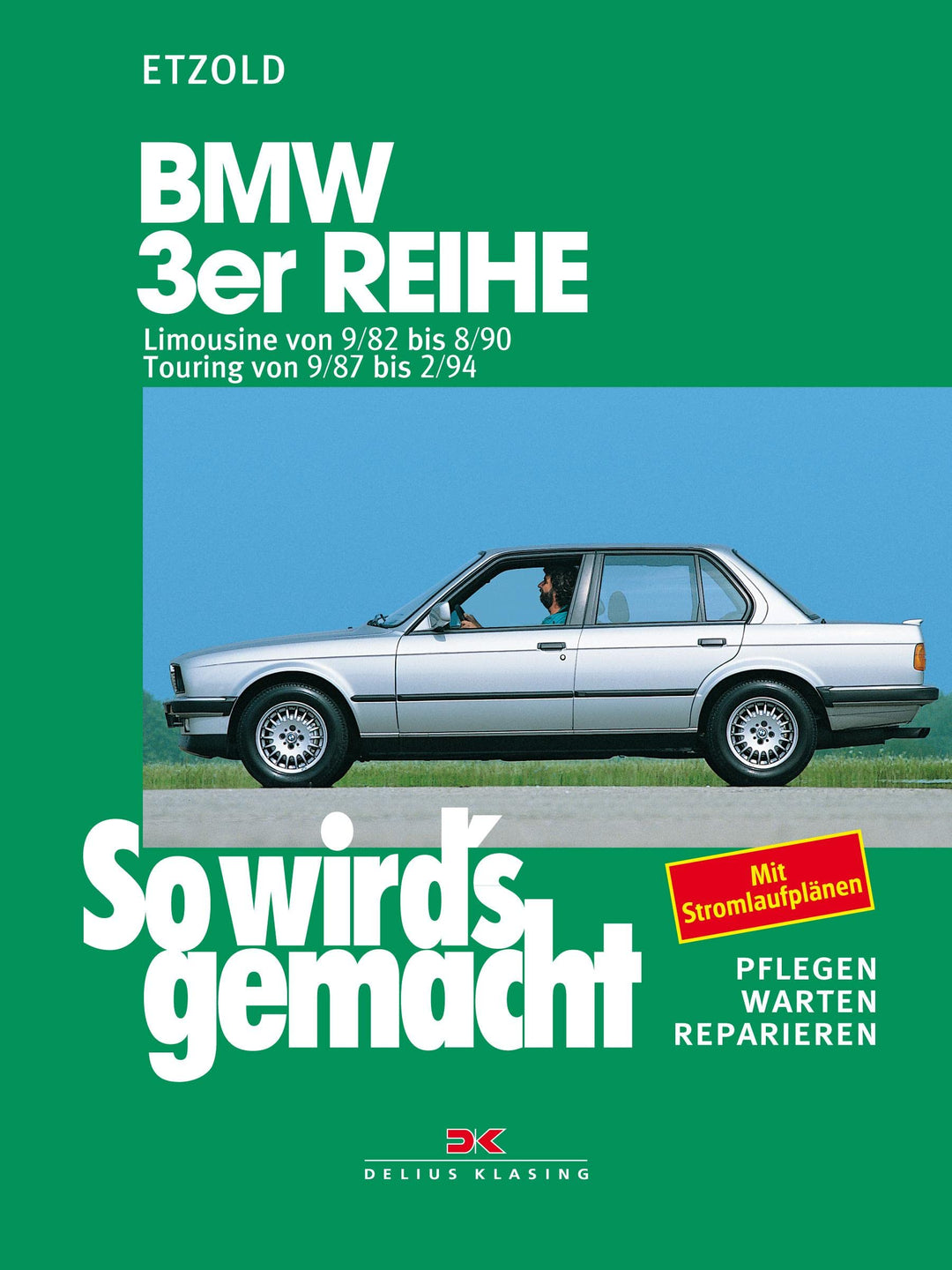 BMW 3er Limousine von 9/82 bis 8/90, Touring von 9/87 bis 2/94: So wird's gemacht - Band 58 (Print o