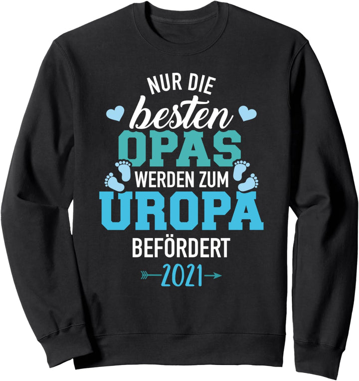 Nur die besten Opas werden zum Uropa 2021 befördert Sweatshirt