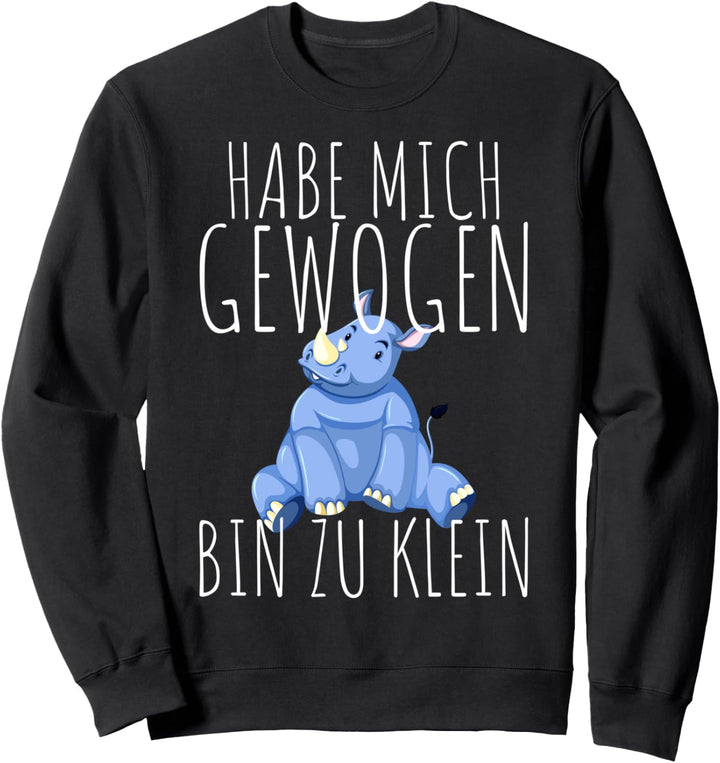 Habe Mich Gewogen Bin Zu Klein Mollig & Stolz Nashorn Diät Sweatshirt
