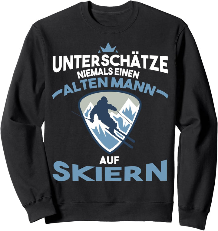 Skifahrer Unterschätze niemals einen Alten Mann auf Skiern Sweatshirt
