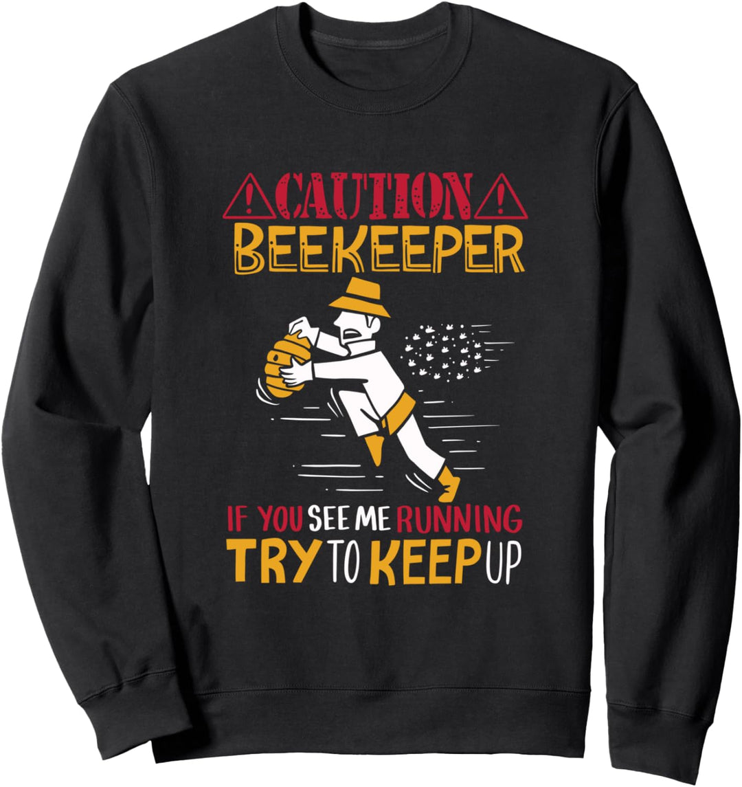 Caution Beekeeper If You See Me Running Try To Keep Up Geschenk Sweatshirt
