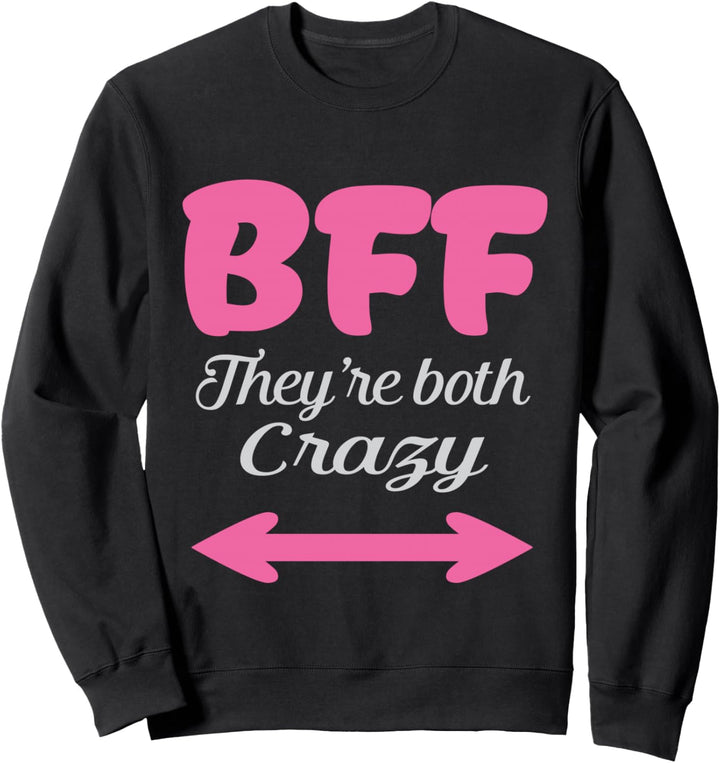 BFF Sie sind beide verrückt beste Freunde für immer Trio drei 3 Sweatshirt