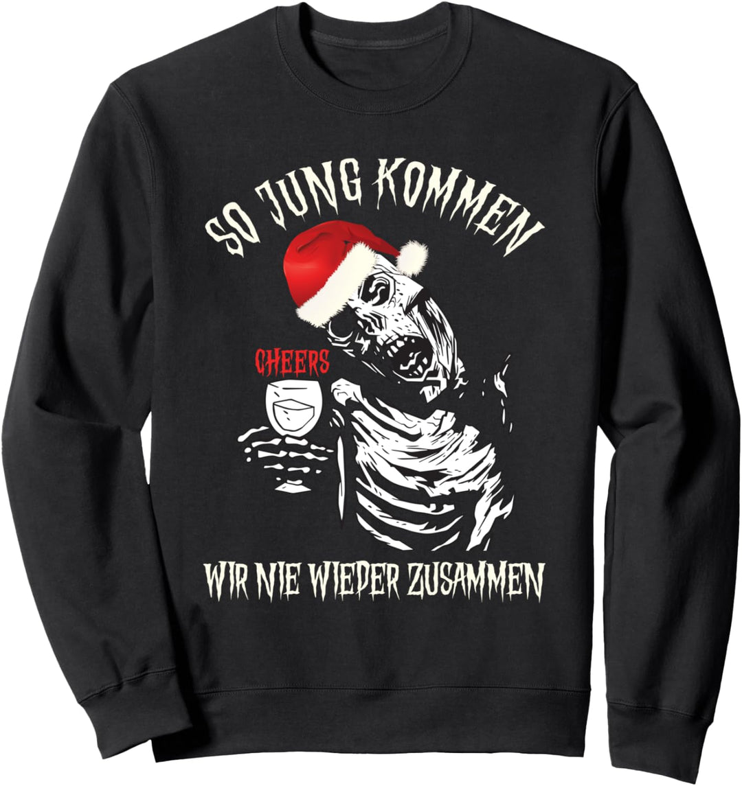 Lustiger Trinkspruch So Jung kommen wir nie wieder zusammen Sweatshirt