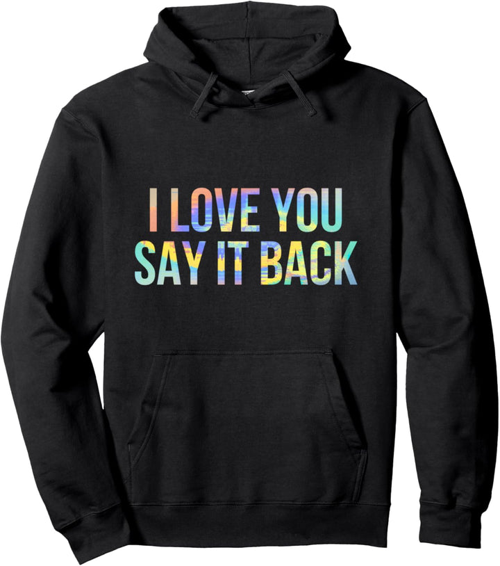 I Love You Say It Back Batikfärbung Pullover Hoodie