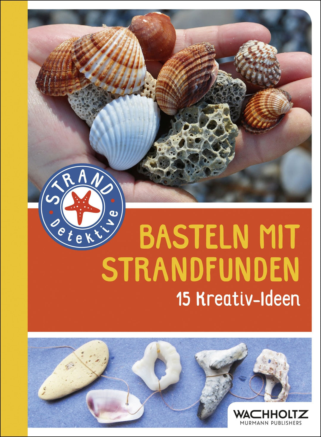 Basteln mit Strandfunden: 15 Kreativ-Ideen (STRAND-Detektive), Taschenbuch