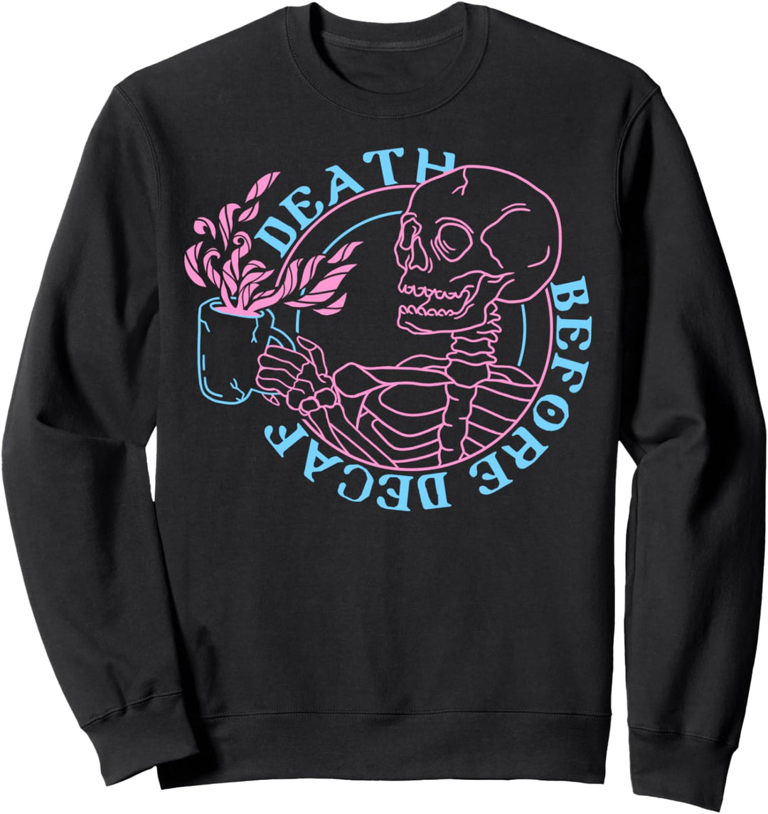Trendy Death Before Decaf Sweatshirt