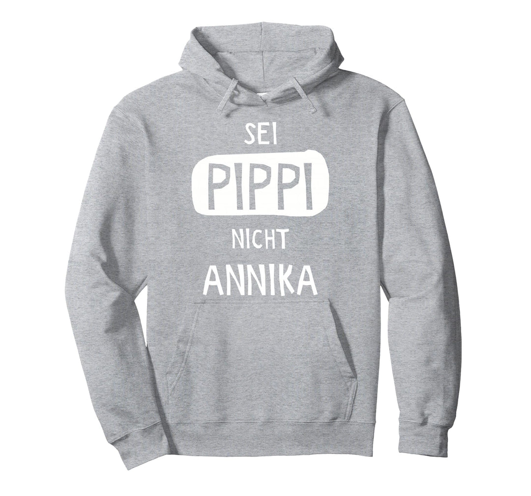 Sei Pippi Nicht Annika Pullover Hoodie