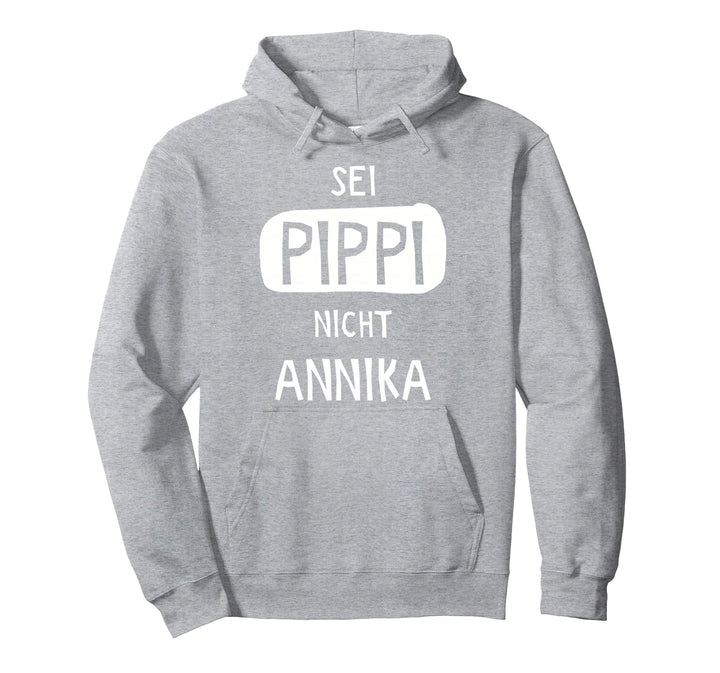 Sei Pippi Nicht Annika Pullover Hoodie
