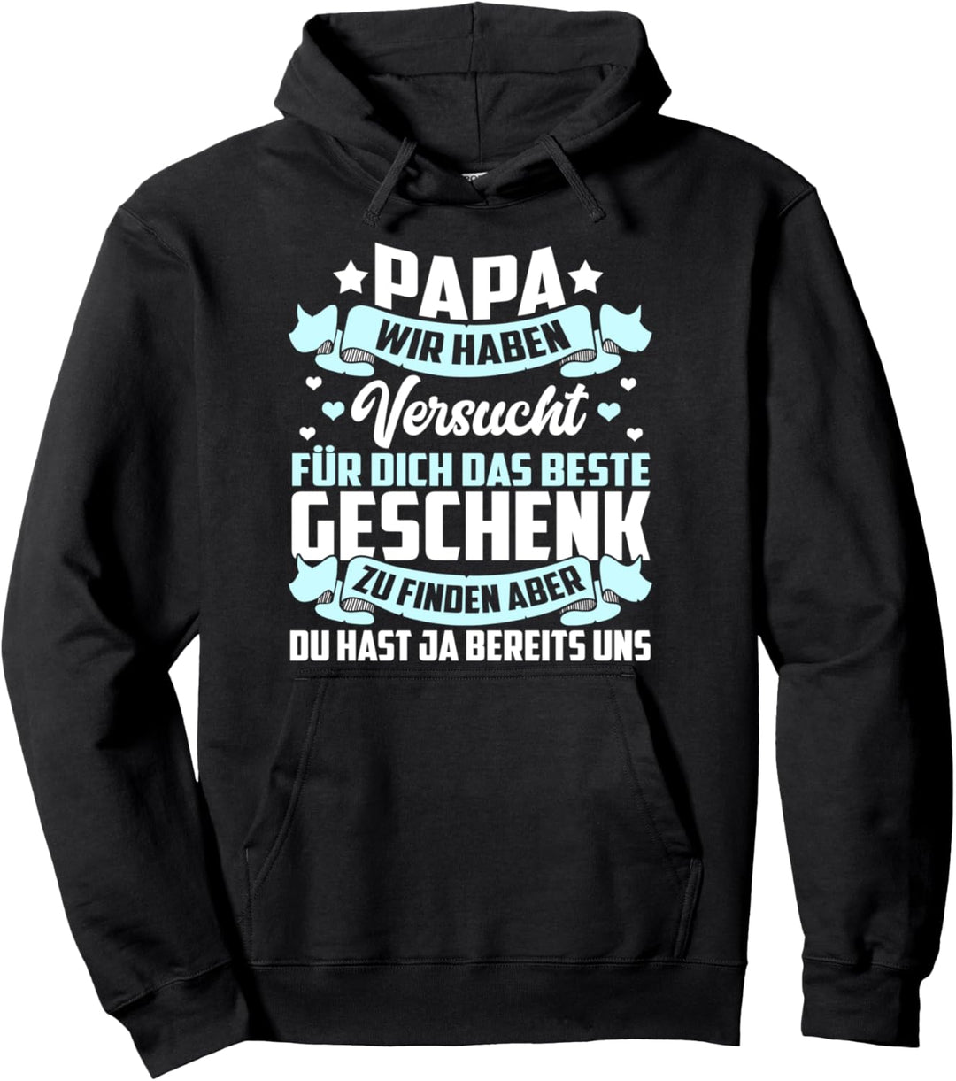 Papa wir haben versucht das beste Geschenk - Vatertag Pullover Hoodie