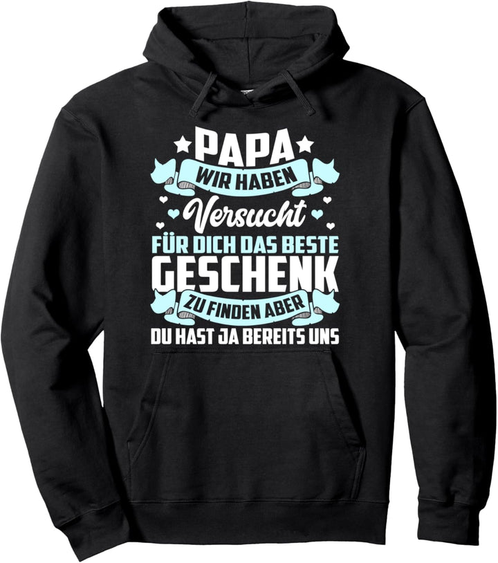 Papa wir haben versucht das beste Geschenk - Vatertag Pullover Hoodie