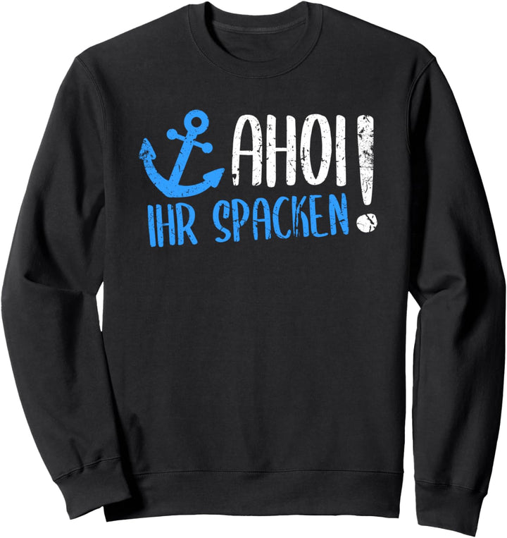 Ahoi ihr Spacken Norden Norddeutsch mit Anker Plattdeutsch Sweatshirt