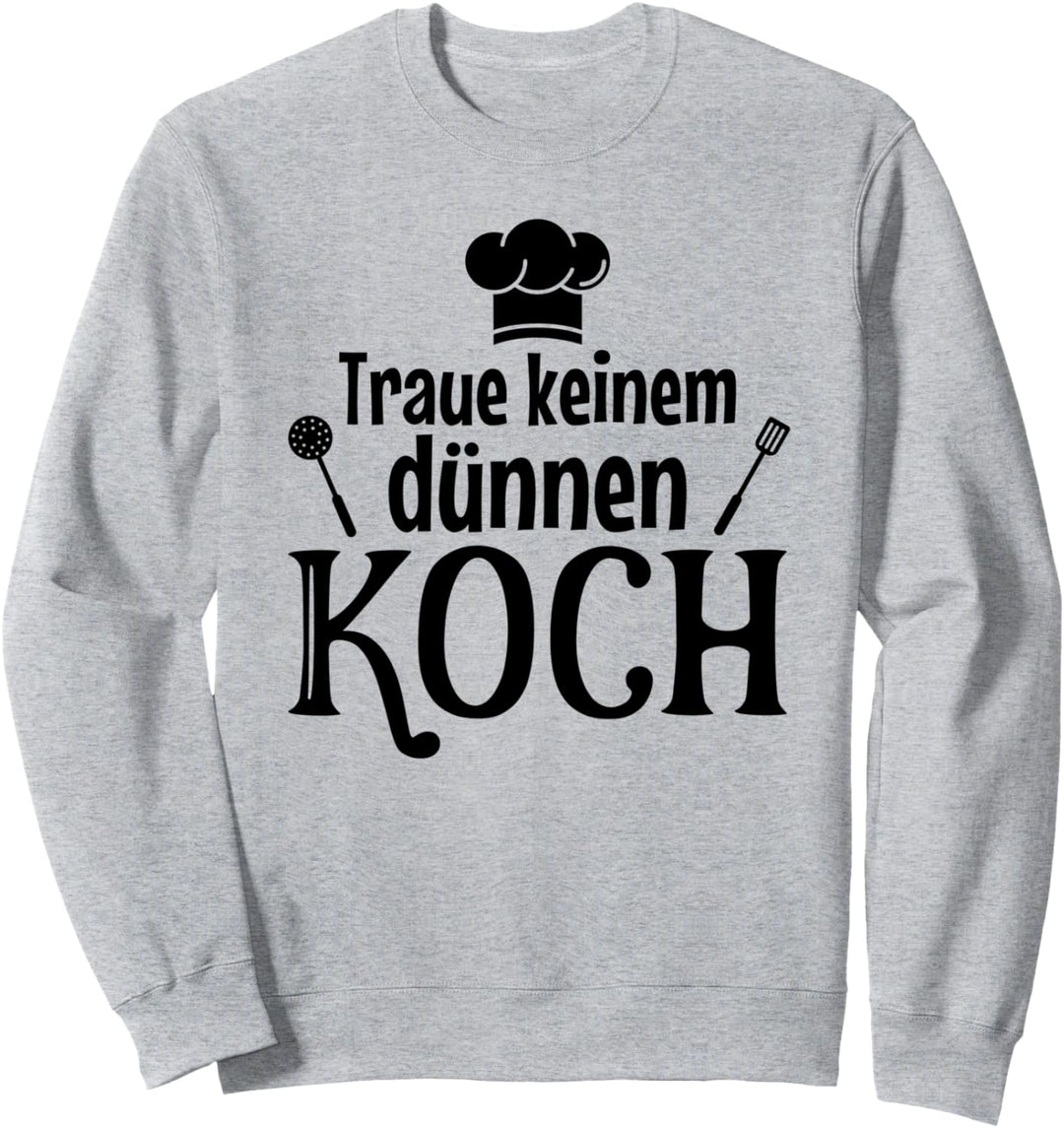Traue keinem dünnen Koch Geschenk Küchenchef Sweatshirt