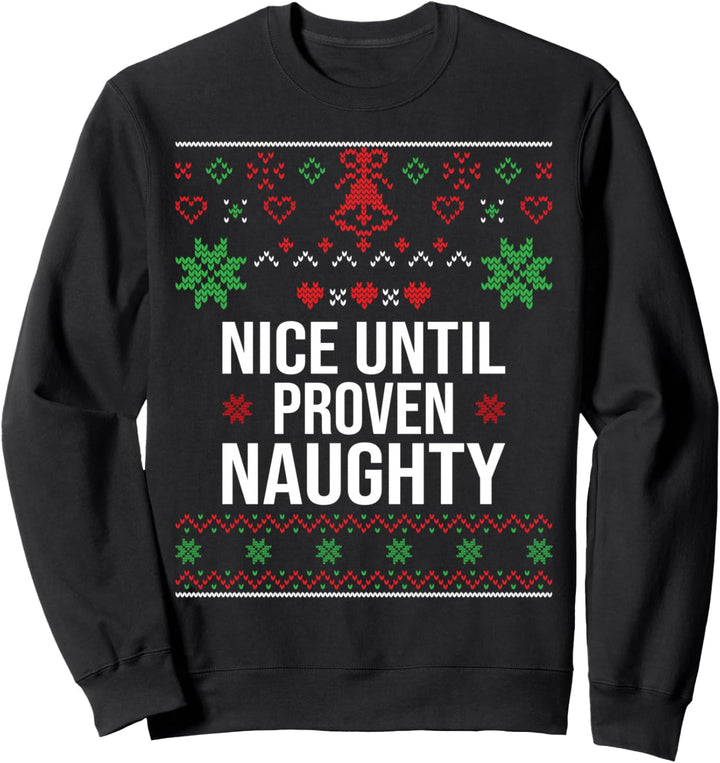 Ugly Christmas Sweater Lustiges Zitat Nice Until Proven Naughty Sweatshirt